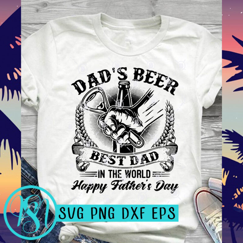 Dad’s Beer Best DAD In The World Happy Father’s Day SVG, Drink Beer SVG, Summer SVG, Funny SVG t-shirt design for sale