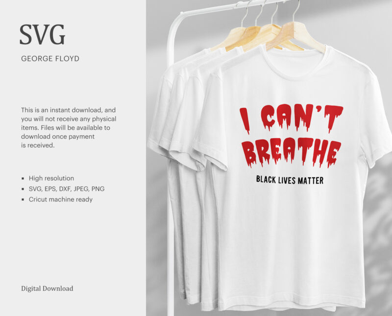 George Floyd SVG, Black History SVG, Black Lives Matter SVG, T-shirt Design, I Can’t Breathe, Protest