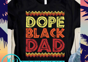 Dope Black Dad SVG, Black Lives Matter SVG, George Floyd SVG ready made tshirt design