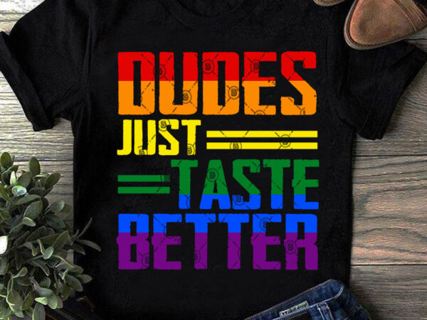 Dudes just taste better svg, funny svg, quote svg design for t shirt