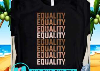 Equality SVG, Skin Color SVG, Funny SVG, Quote SVG t-shirt design png