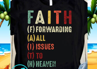 Faith Forwarding All Issues To Heaven SVG, Funny SVG, Quote SVG t-shirt design png