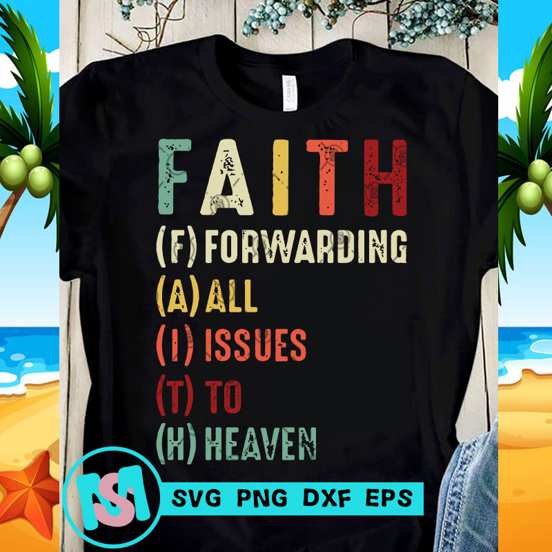 Faith Forwarding All Issues To Heaven SVG, Funny SVG, Quote SVG