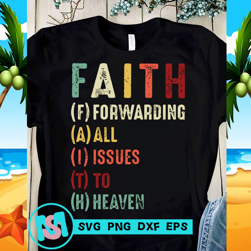 Faith Forwarding All Issues To Heaven SVG, Funny SVG, Quote SVG