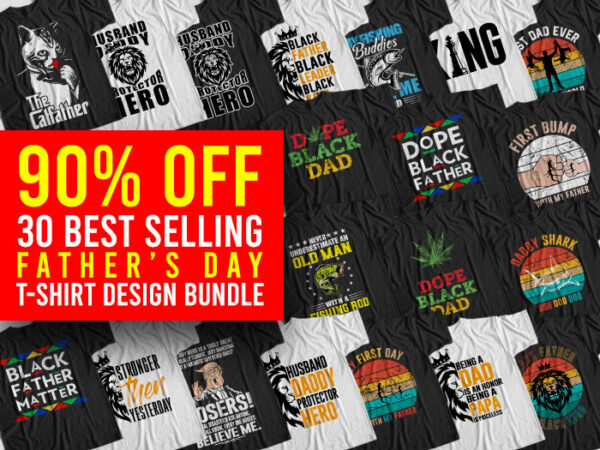 30 Best Selling Father Day Bundle, Father’s Day Bundle, Dad Day Bundle, Papa Day Bundle, Grandfather Day Bundle T-Shirt Design for Commercial Use 30 Best Selling Father Day Bundle, Father’s Day Bundle, Dad Day Bundle, Papa Day Bundle, Grandfather Day Bundle T-Shirt Design for Commercial Use