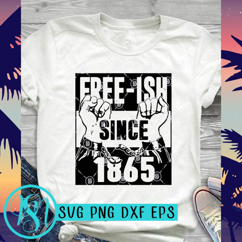 Free-Ish Since 1865 SVG, George Floyd SVG, Black Lives Matter SVG t-shirt design for sale