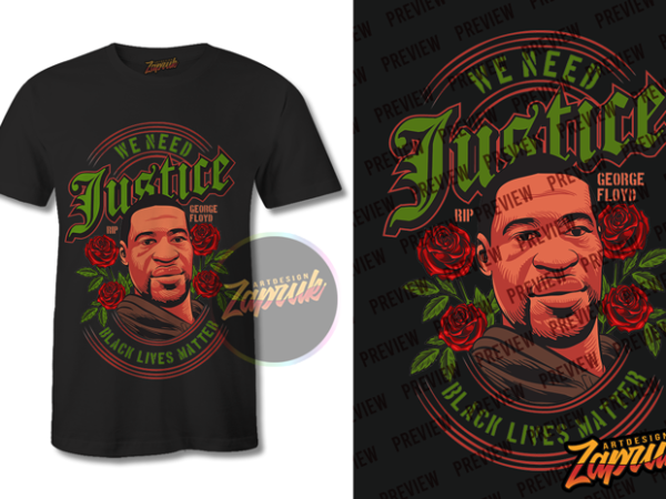 George floyd we need justice black lives matter tshirt design tee