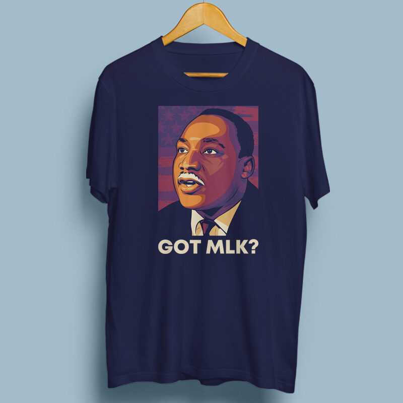GOT MLK? design for t shirt t shirt design graphic