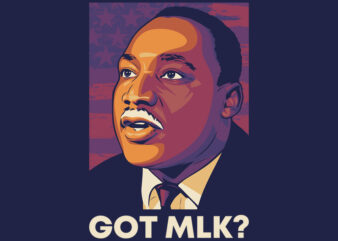 GOT MLK? design for t shirt