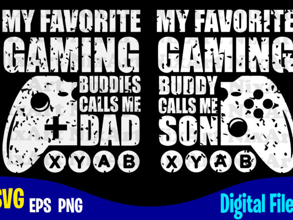 Father and son, dad, dad svg, father, gamer, funny fathers day design svg eps, png files for cutting machines and print t shirt designs for