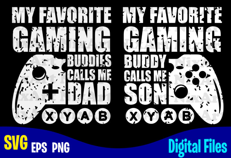 Father and Son, Dad, Dad svg, Father, Gamer, Funny Fathers day design svg eps, png files for cutting machines and print t shirt designs for