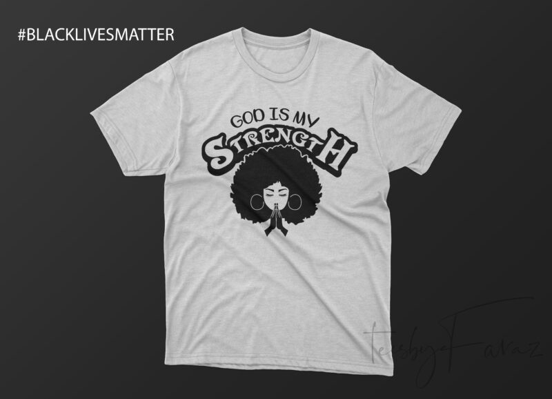 God Is My Strength | Afro Girl Face | Praying | Black lives matter graphic t-shirt design