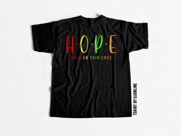 Hope hold on pain ends t-shirt design template