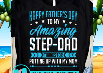 Happy Father’s Day to My Amazing Step-Dad Thanks For Putting Up With My Mom SVG, DAD 2020 SVG, Funny SVG t shirt design to buy