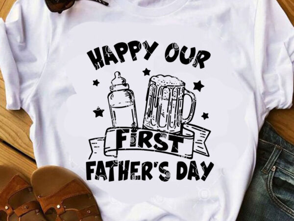 Happy our first father’s day svg, quote svg, family svg, dad 2020 svg, funny svg, beer svg t-shirt design for commercial use