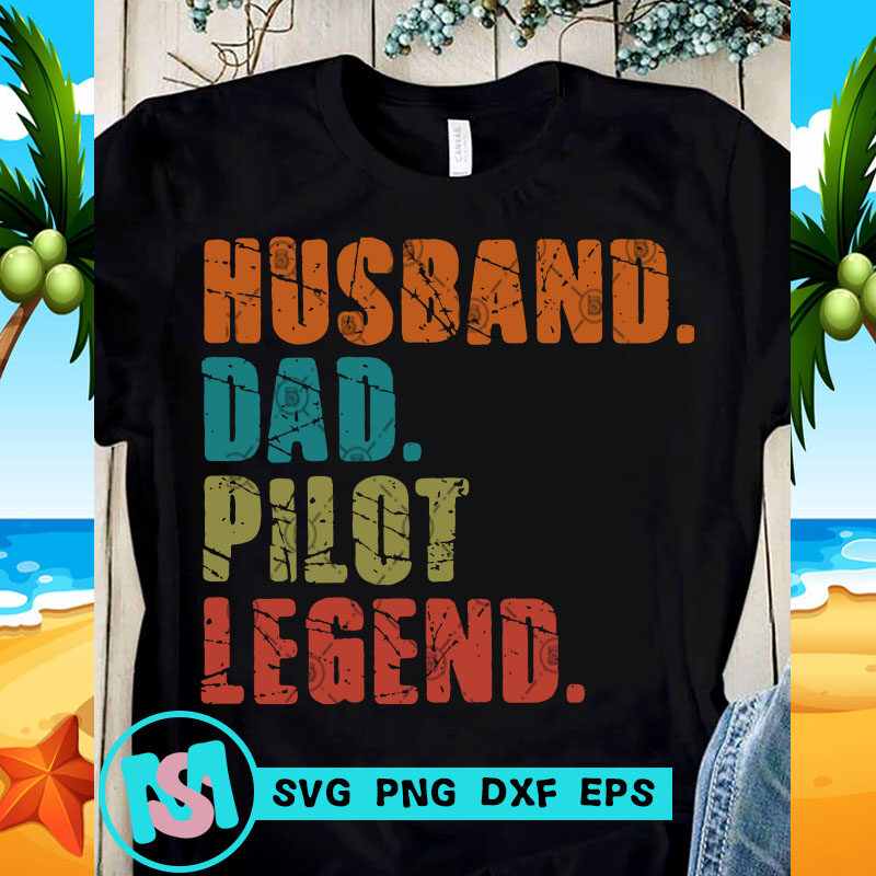 Husband Dad Pilot Legend SVG, Father's Day SVG, Pilot SVG