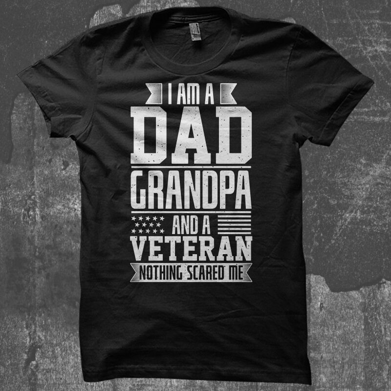 I Am A Dad Grandpa And A Veteran commercial use t-shirt design