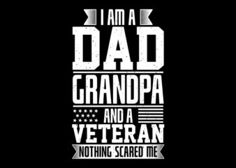 I Am A Dad Grandpa And A Veteran commercial use t-shirt design