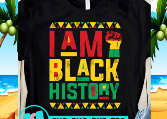 I Am Black History SVG, Black Lives Matter SVG, George Floyd SVG t shirt design template