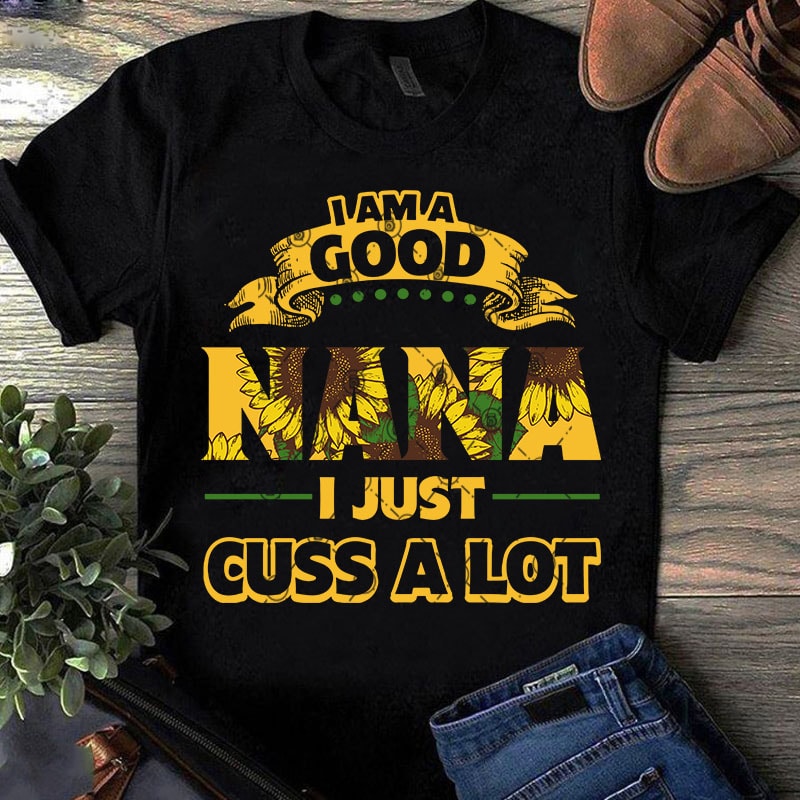 Download I Am Good NANA I Just Cuss A Lot SVG, Funny SVG, Hippie ...