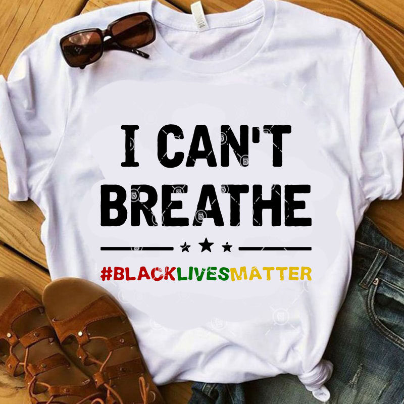 I Can’t Breathe Black Lives Matter SVG, Funny SVG, Quote SVG design for t shirt buy t shirt design