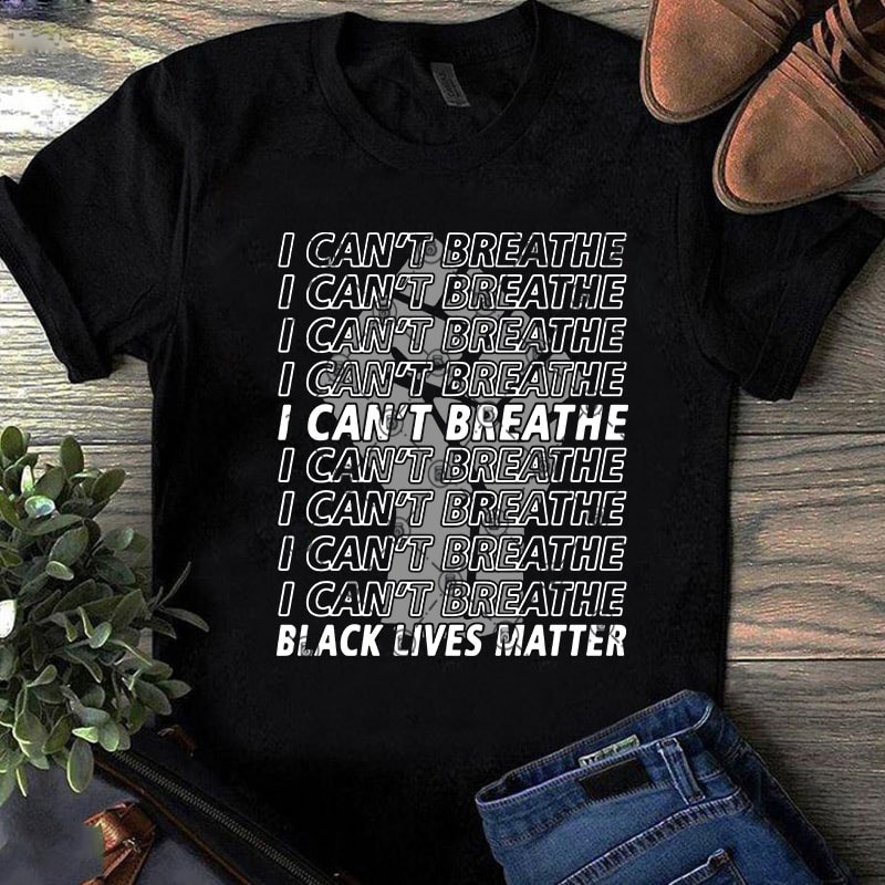 Download I Can't Breathe Black Lives Matter Fist SVG, Funny SVG ...