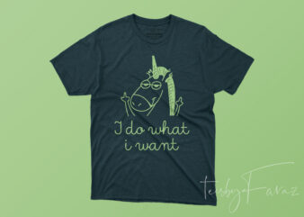 I do what I want, Unicorn stylish t shirt design