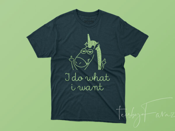 I do what i want, unicorn stylish t shirt design