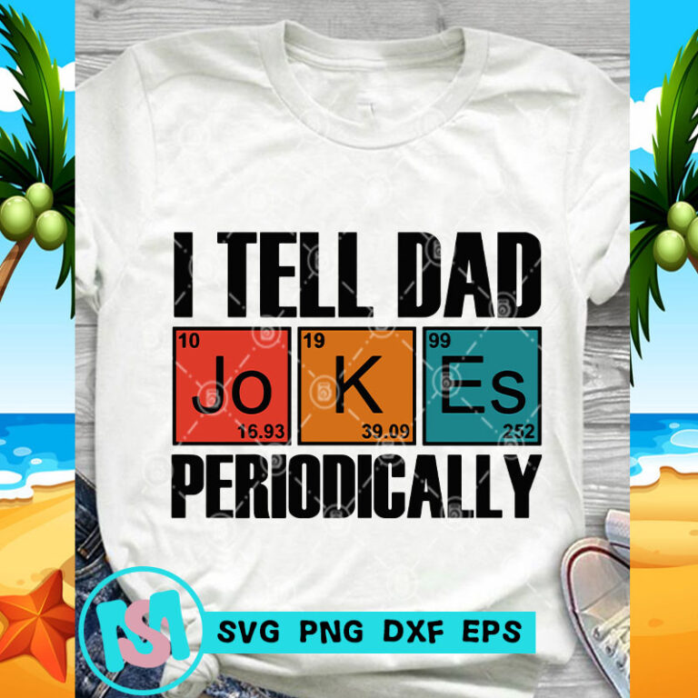 Download I Tell Dad Jokes Periodically SVG, funny SVG, Quote SVG design for t shirt - Buy t-shirt designs