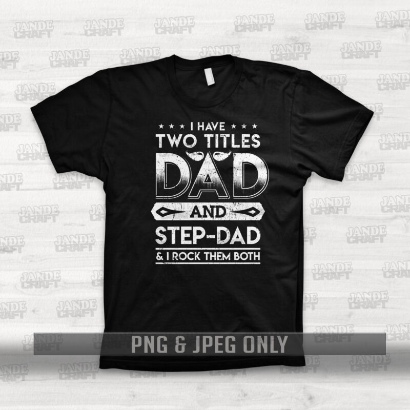 Dad & Step Dad Title – commercial use t-shirt design