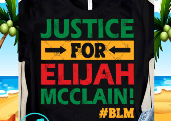 Justice For Elijah Mcclain SVG, Black Lives Matter SVG, Funny SVG, Quote SVG t shirt design for download