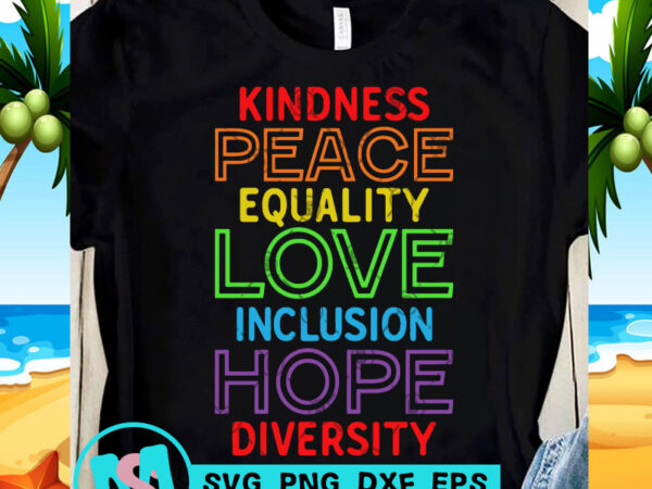 Download Kindness Peace Equality Love Inclusion Hope Diversity SVG ...