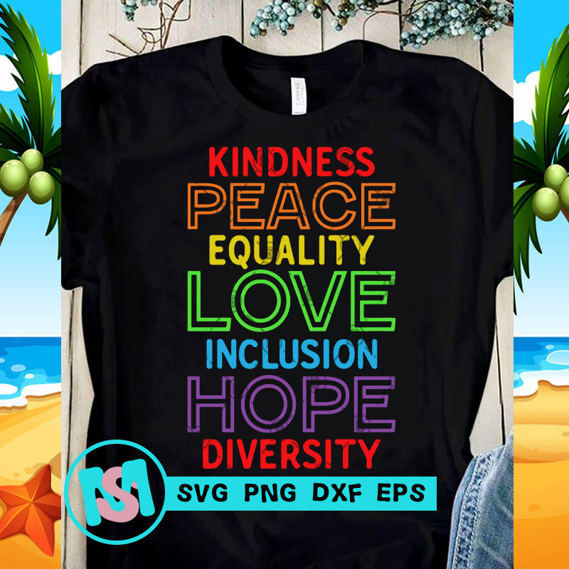 Kindness Peace Equality Love Inclusion Hope Diversity SVG, Peace SVG, Quote SVG