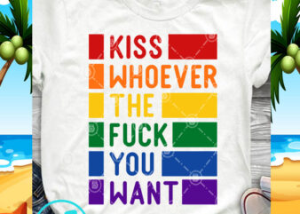 Kiss Whoever The Fuck You Want LGBT SVG, Gay SVG, LGBT SVG t shirt design to buy