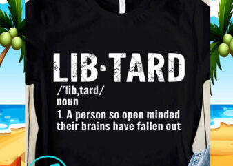 Lib-Tar A Person So Open Minded Their Brains Have Fallen Out SVG, funny SVG, Quote SVG shirt design png