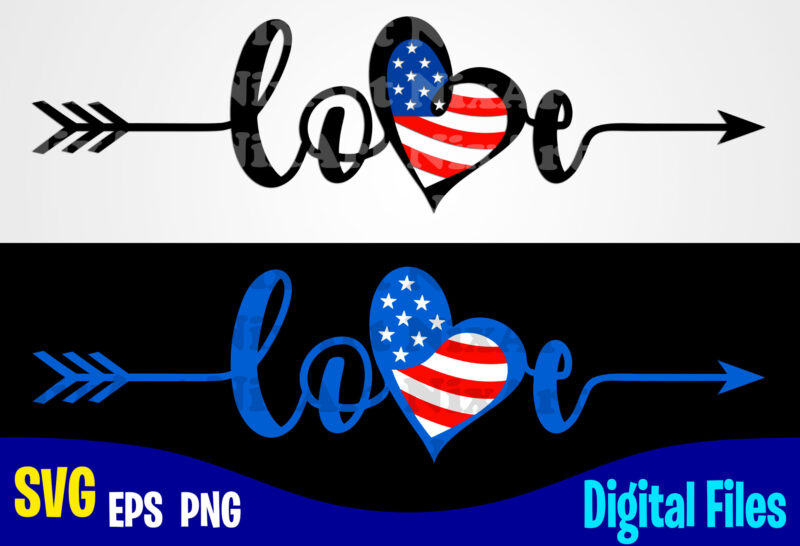 Love, USA svg, 4th of July svg, USA Flag, Stars and Stripes, Patriotic, America, Independence Day design svg eps, png files for cutting machines and