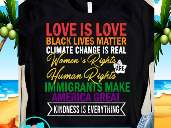 Love is love black lives matter climate chage is real svg, black lives matter svg, expression svg t shirt design template