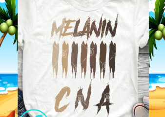 Melanin Cna SVG, Black Lives Matter SVG, Racism SVG shirt design png