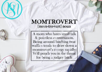 Momtrovert Noun A Mom who Hates Small Talk And Pointless Conversation SVG, Funny SVG, Quote SVG print ready t shirt design