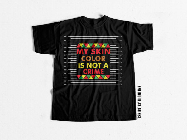 My skin color is not a crime black lives matter justice for floyd buy t shirt design