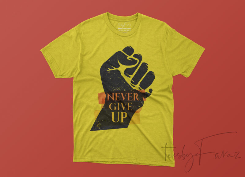 Never Give Up! Motivational T shirt Design