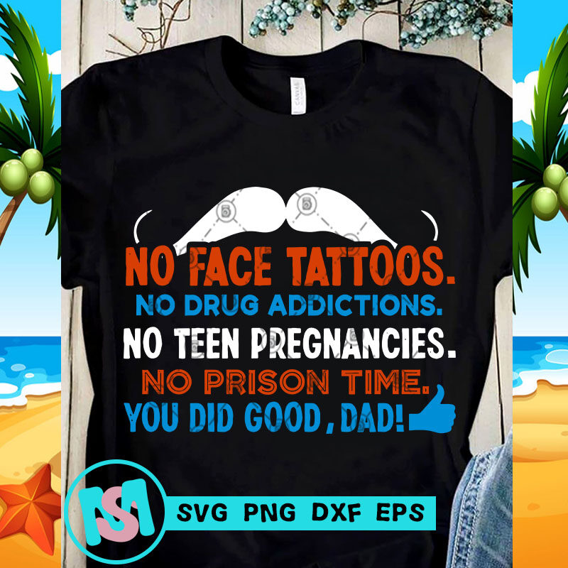No Face Tattoos No Drug Addictions No Teen Pregnancies SVG, Funny SVG, Quote SVG