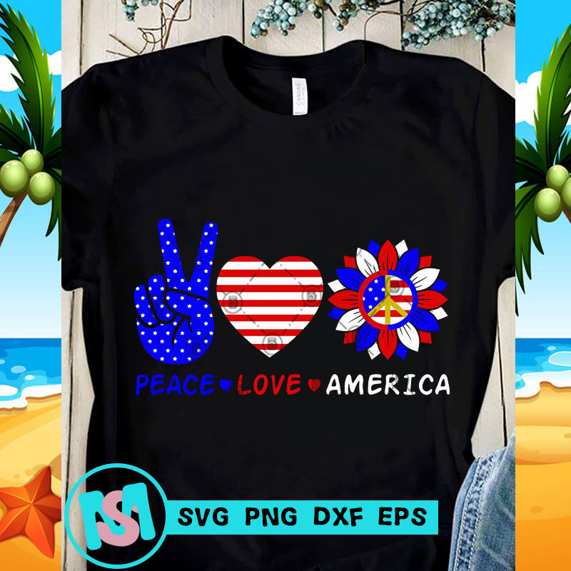 Peace Love America SVG, America SVG, Funny SVG, Quote SVG