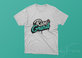 Rise and Grind design for t shirt