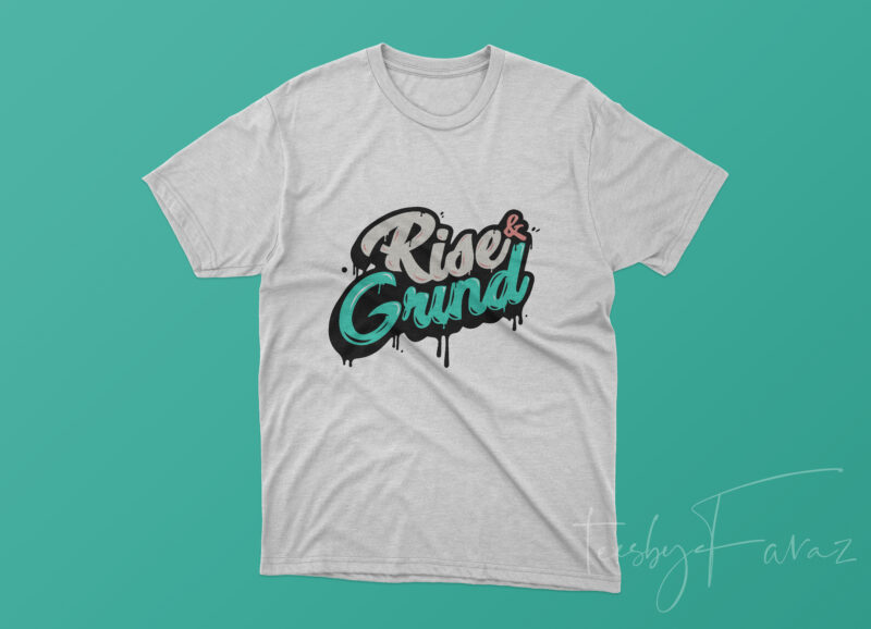 Rise and Grind design for t shirt t shirt designs for print on demand