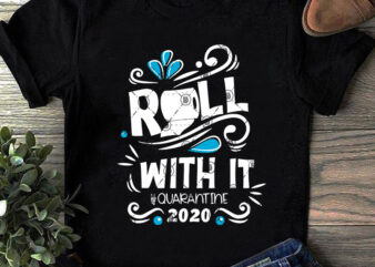 Roll With It Quarantine 2020 SVG, Toilet Paper SVG, Quarantine SVG, Funny SVG t-shirt design for commercial use