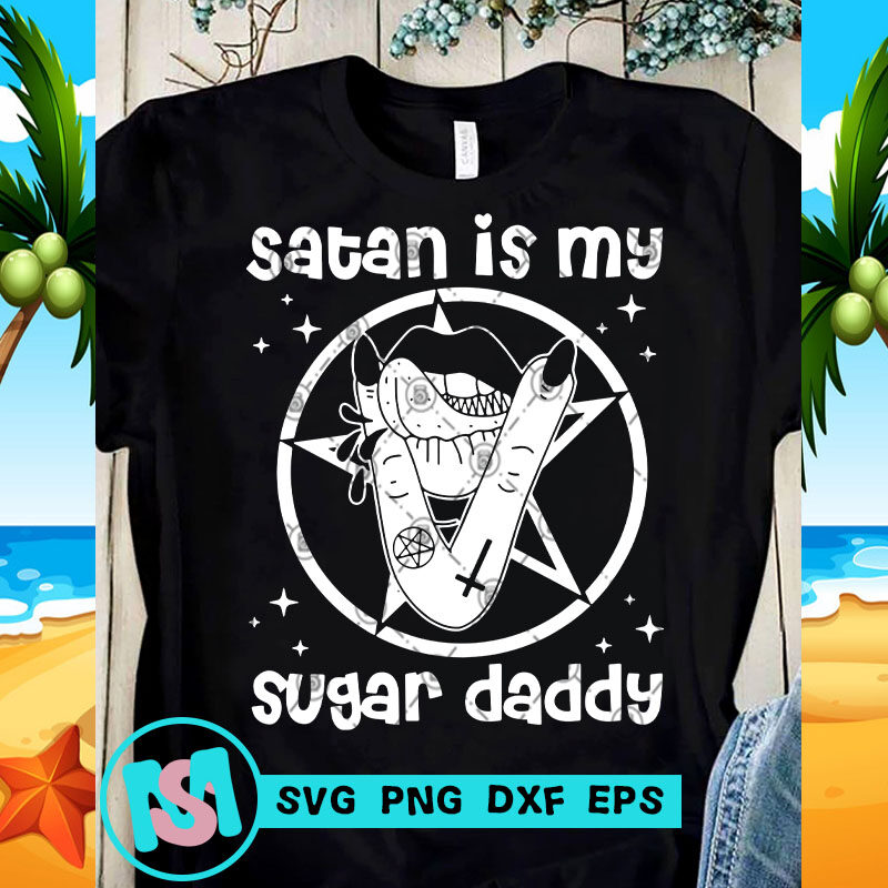Satan Is My Sugar Daddy SVG, Funny SVG, Quote SVG