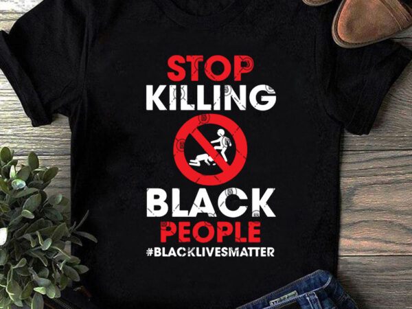Stop killing black people blacklivesmatter svg, quate svg, funny svg, trending svg t shirt design template