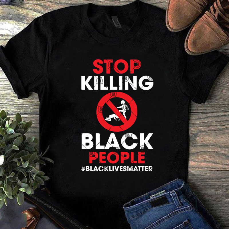 Stop Killing Black People Blacklivesmatter SVG, Quate SVG, Funny SVG, Trending SVG t shirt design template