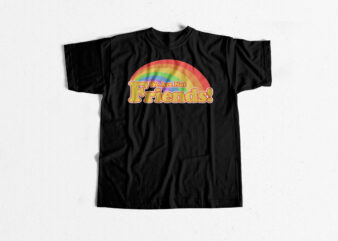 We are not friends – PRIDE – PRIDE MONTH t shirt design for purchase